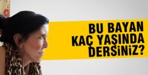 Bu bayan kaç yaşında dersiniz?