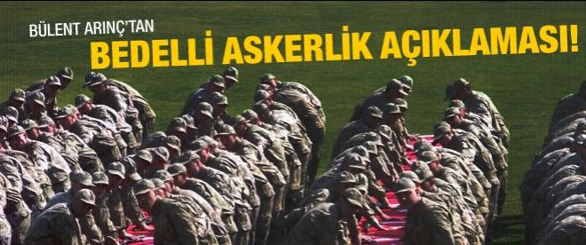 Arınç'tan bedelli askerlik açıklaması!