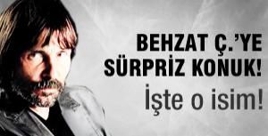 Behzat Çye sürpriz konuk!