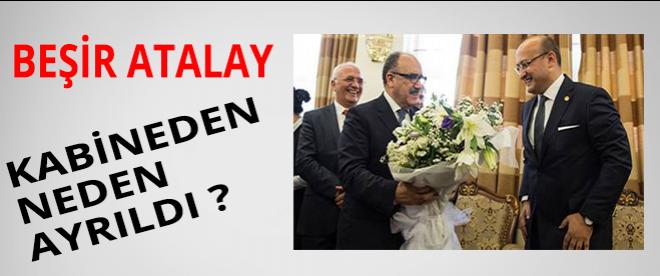 Atalay, kabineden neden ayrıldı?