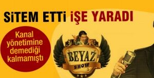 Beyazın sitemi işe yaradı