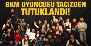 BKM oyuncusu tacizden tutuklandı!