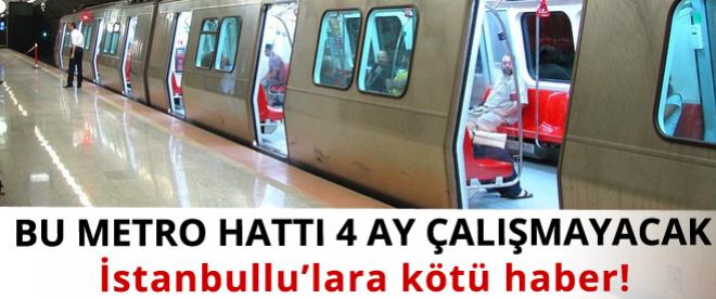 Bu metro hattı 4 ay çalışmayacak