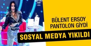 Bülent Ersoy pantolon giyerse...