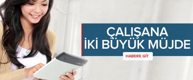 Çalışana iki büyük müjde!