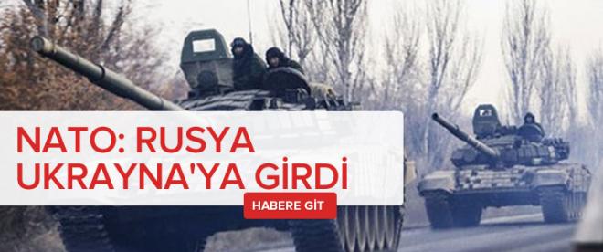 NATO: Rusya, Ukraynaya girdi