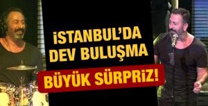 İstanbulda dev buluşma büyük sürpriz