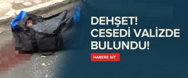 Kayıp gencin cesedi valizde bulundu