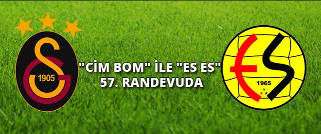 &quot;Cim Bom&quot; ile &quot;Es Es&quot; 57. randevuda