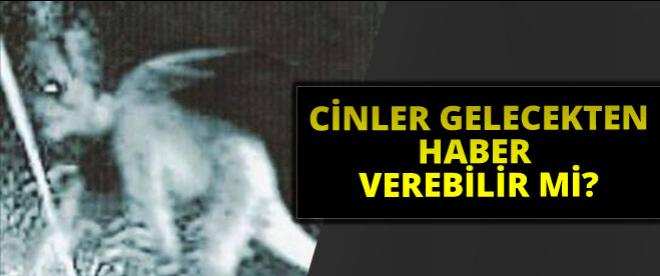 Cinler gelecekten haber verebilir mi?