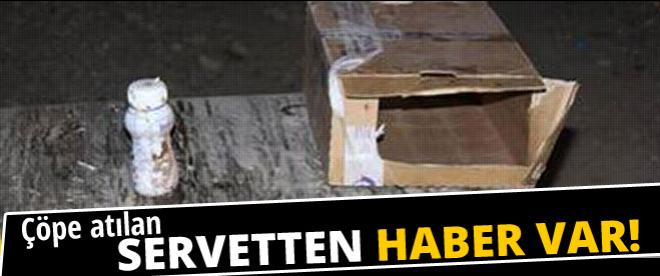 Çöpe atılan servetten haber var