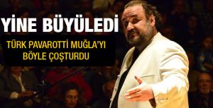 Türk Pavarotti Muğlayı çoşturdu