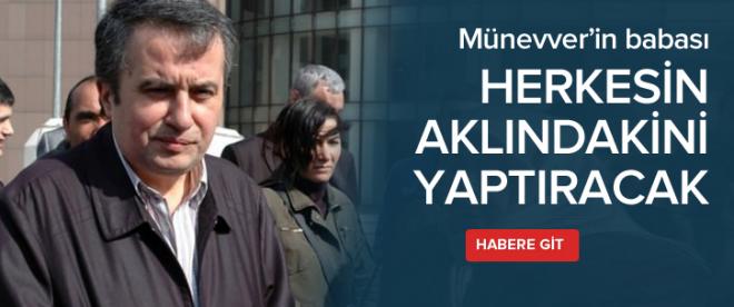 Münevverin babası herkesin aklındakini yaptıracak