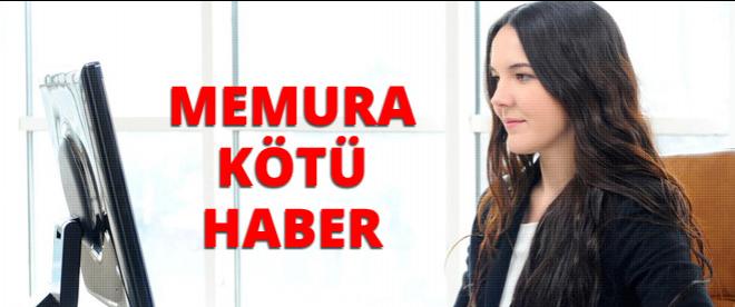 Memura kötü haber!