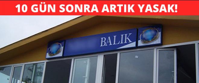 Dikkat 10 gün sonra yasak geliyor!