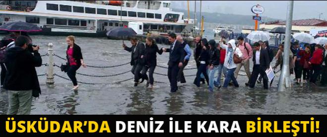 Burası Üsküdar deniz ile kara bir!