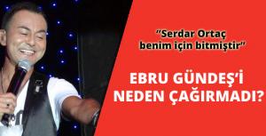 Ebru Gündeşi neden çağırmadı!