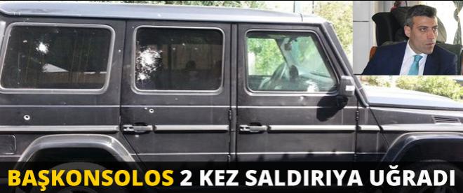 Başkonsolos 2 kez saldırıya uğramıştı!