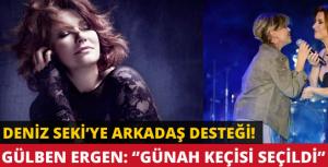 Gülben Ergen: Deniz Seki Günah keçisi seçildi