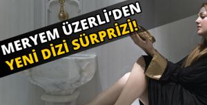 Meryem Uzerliden yeni dizi sürprizi!