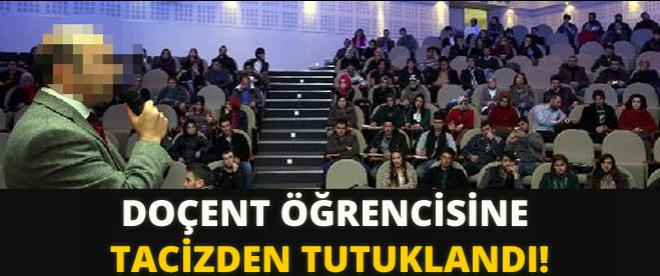 Doçent öğrencisine tacizden tutuklandı!