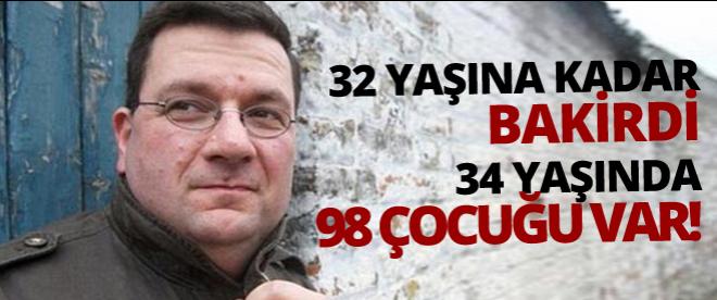 32 yaşına kadar bakirdi şimdi 98 çocuğu var