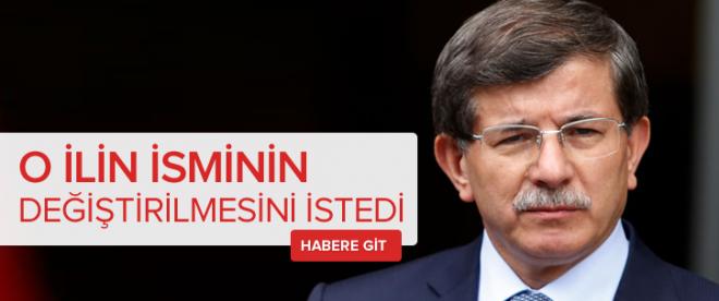 Davutoğlu o ilin isminin değişmesini istedi