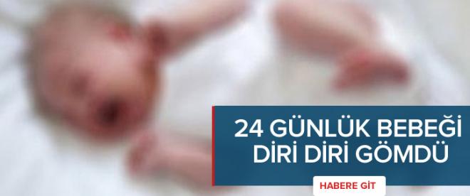 İşsiz anne 24 günlük bebeğini diri diri gömdü