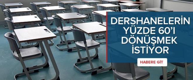 &quot;Dershanelerin yüzde 60ı özel okula dönüşmek istiyor&quot;