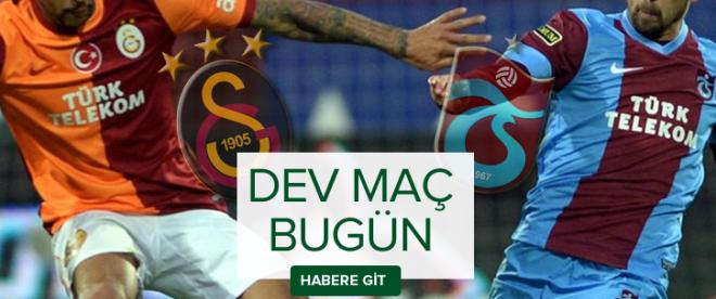 Dev maç bugün