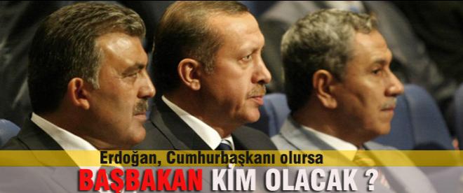 Erdoğan Cumhurbaşkanı olursa başbakan kim olacak?