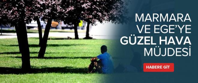 Marmara ve Egeye güzel hava müjdesi