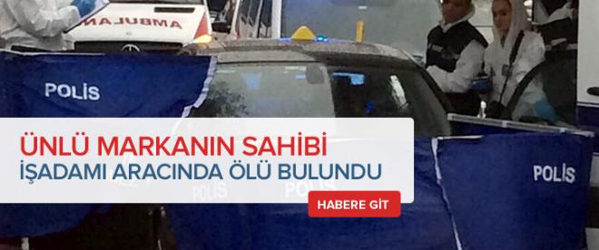 Ünlü iç giyim firmasının sahibi ölü bulundu