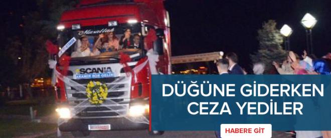 Düğün konvoyu yapan tırlara ceza