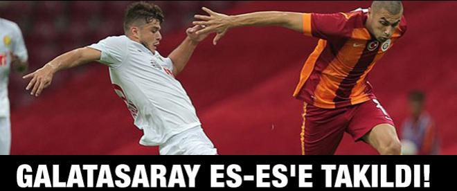 Galatasaray Es-Ese takıldı!