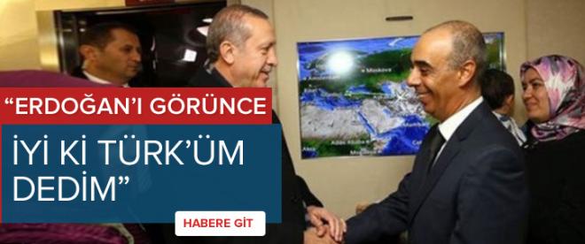 &quot;Erdoğanı görünce iyi ki Türküm dedim&quot;