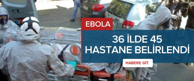 Ebola için 36 ilde 45 hastane