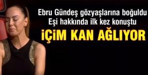 Ebru Gündeş ilk kez konuştu