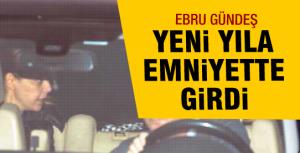 Ebru Gündeş yılbaşına emniyette girdi