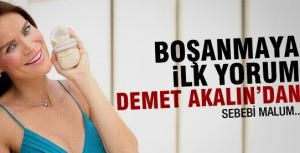 Boşanmaya ilk yorum Demet Akalından