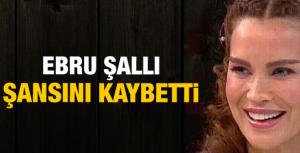 Ebru Şallı şansını kaybetti