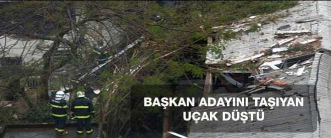 Brezilyada başkan adayını taşıyan uçak düştü