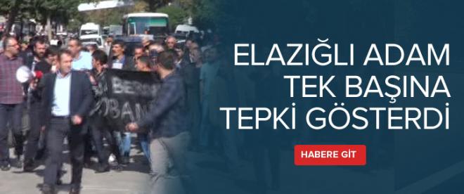 Elazığlı adam göstericilere tek başına tepki gösterdi