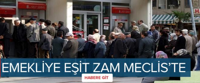 Emekliye eşit zam Mecliste