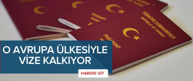 Avrupa ülkesi ile vizeler kalkıyor