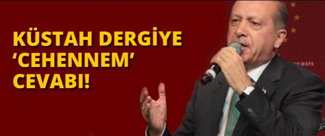 Erdoğandan o dergiye Cehennem cevabı!