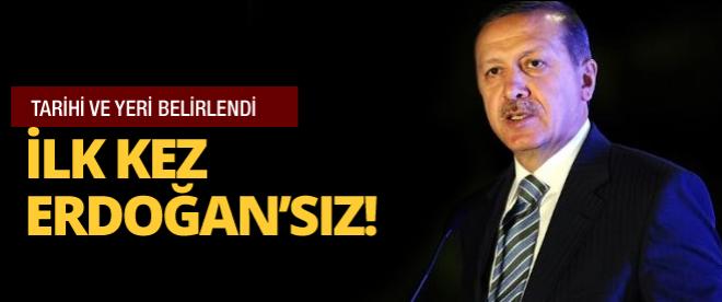 İlk kez Erdoğansız gerçekleştirilecek