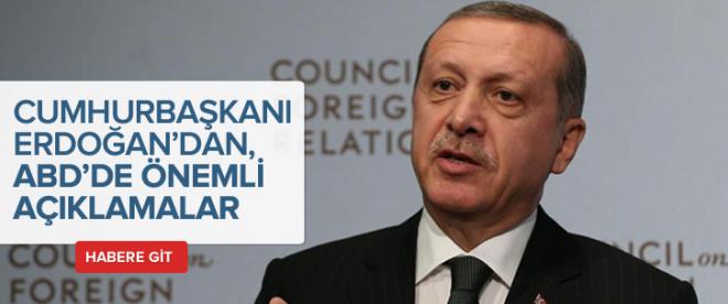 Cumhurbaşkanı Erdoğandan ABDde önemli açıklamalar