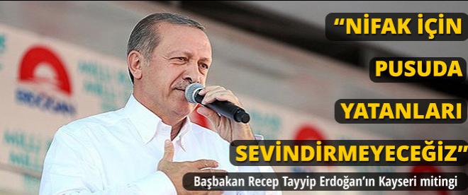 Erdoğan: &quot;Nifak için pusuda yatanları sevindirmeyeceğiz&quot;