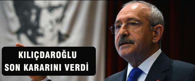 Kılıçdaroğlu son kararını verdi